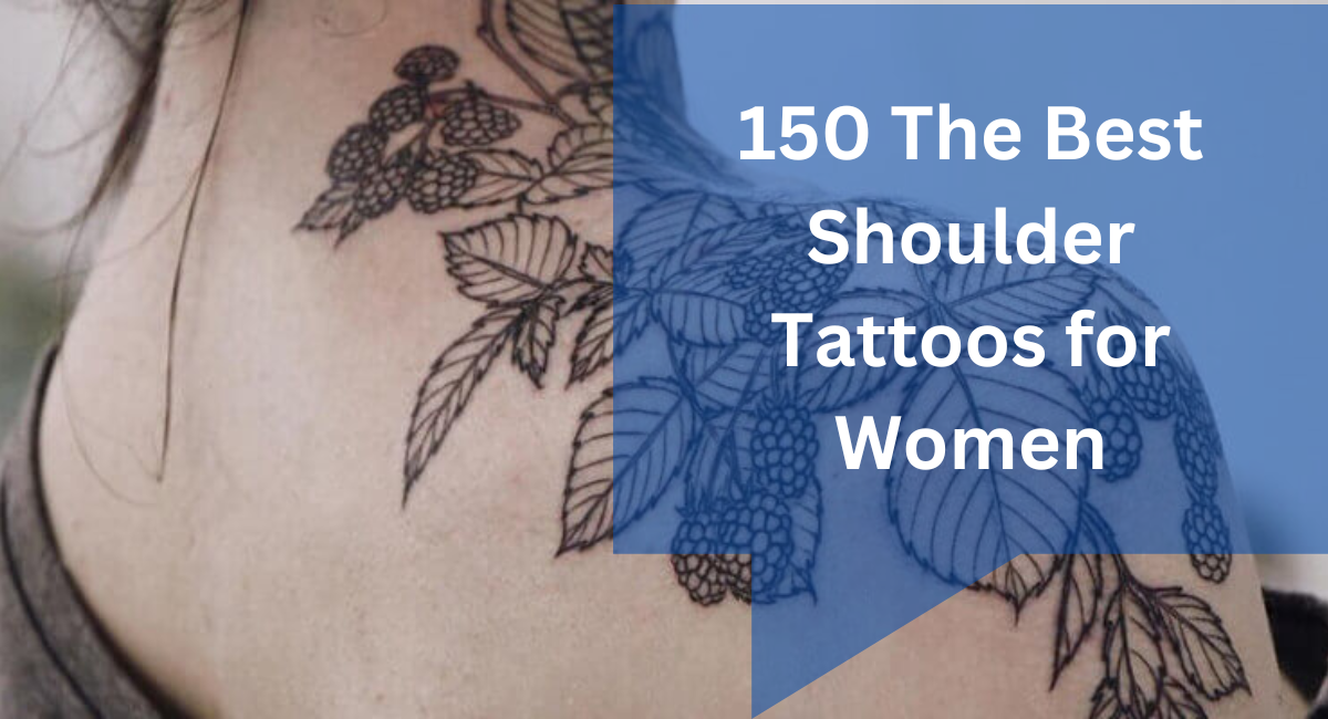 150 The Best Shoulder Tattoos for Women