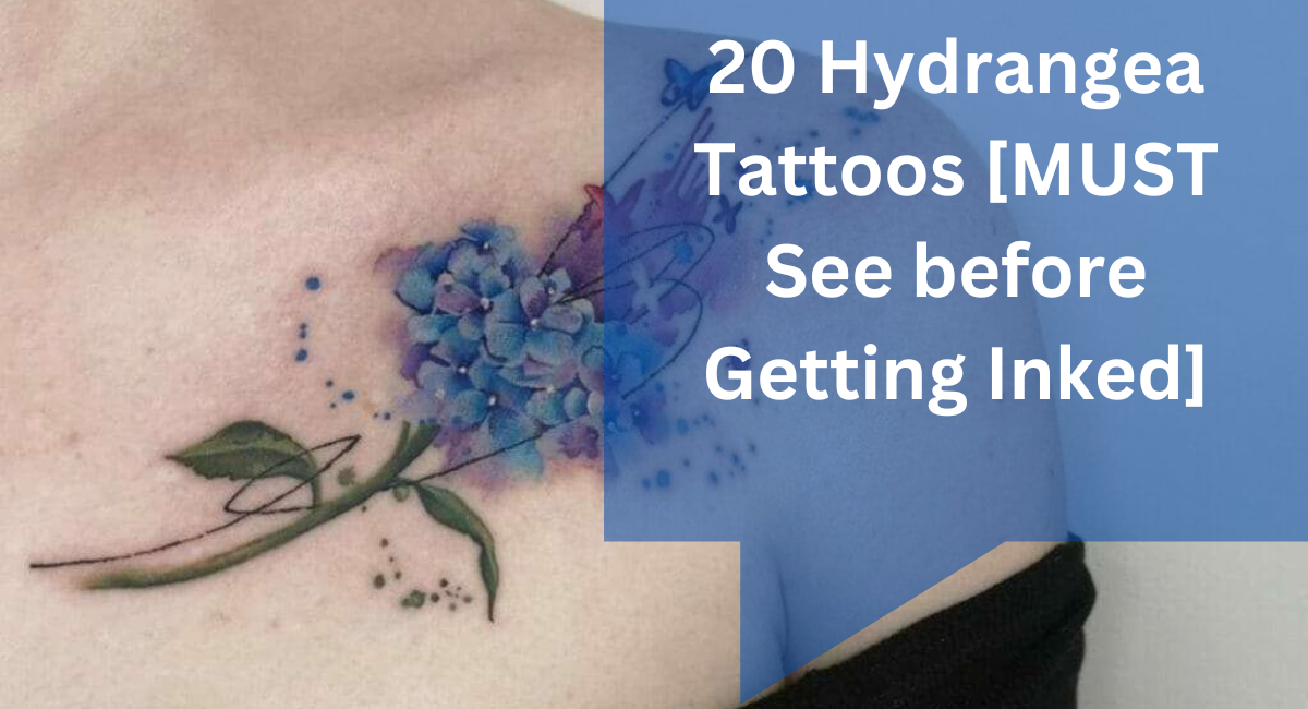 20 Hydrangea Tattoos [MUST See before Getting Inked]